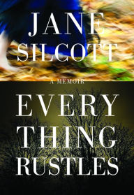 Title: Everything Rustles, Author: Jane Silcott