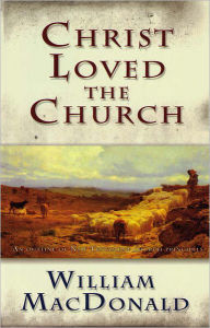 Title: Christ Loved the Church, Author: William MacDonald