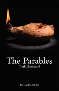 Title: Parables Truth Illuminated, Author: Donald Norbie