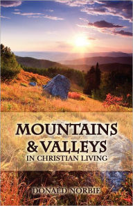 Title: Mountains and Valleys in Christian Living, Author: Donald Norbie