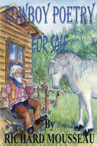 Title: Cowboy Poetry For Sale, Author: Richard Mousseau