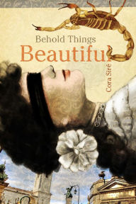 Title: Behold Things Beautiful, Author: Cora Siré