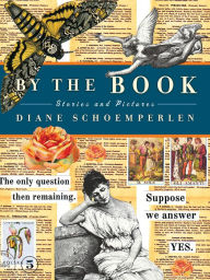 Title: By The Book: Stories and Pictures, Author: Diane Schoemperlen