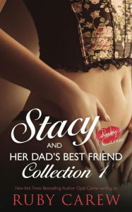 Title: Stacy and Her Dad's Best Friend, Collection 1, Author: Ruby Carew