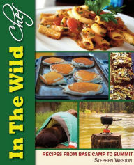 Title: In The Wild Chef: Recipes from Base Camp to Summit, Author: Stephen Weston