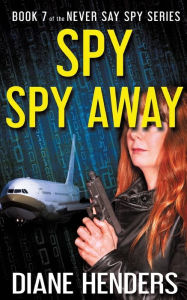 Title: Spy, Spy Away, Author: Diane Henders