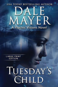 Title: Tuesday's Child (Psychic Visions Series #1), Author: Dale Mayer