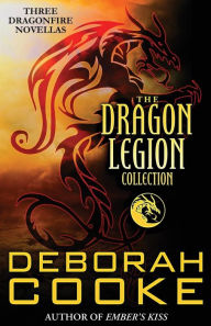 Title: The Dragon Legion Collection: Three Dragonfire Novellas, Author: Deborah Cooke