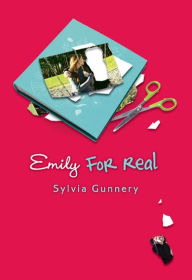 Title: Emily For Real, Author: Sylvia Gunnery