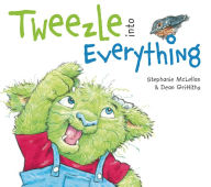 Title: Tweezle into Everything, Author: Stephanie McLellan