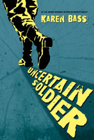 Title: Uncertain Soldier, Author: Karen Bass