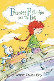 Title: Princess Pistachio and the Pest, Author: Marie-Louise Gay