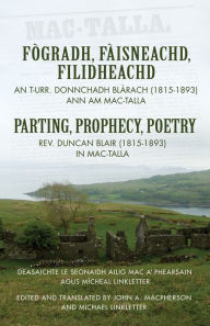 Title: Fògradh, Fàisneachd, Filidheachd: Parting, Prophecy, Poetry, Author: Duncan Rev. Blair