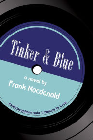 Title: Tinker and Blue: A Novel, Author: Frank Macdonald