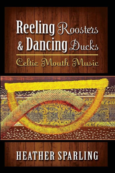 Reeling Roosters & Dancing Ducks: Celtic Mouth Music