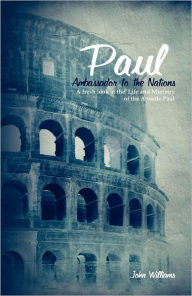 Title: Paul Ambassador to the Nations, Author: John Williams