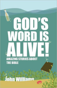 Title: Gods Word is Alive: Stories About the Bible (youth), Author: John Williams