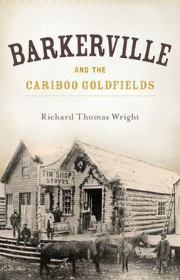 Barkerville and the Cariboo Goldfields