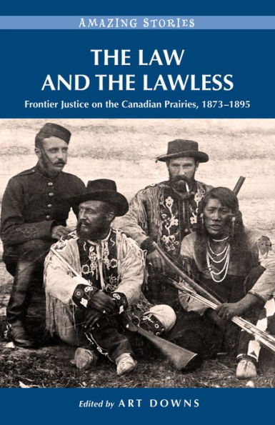 The Law and the Lawless: Frontier Justice on the Canadian Prairies, 1873-1895
