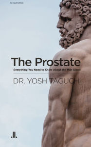 Title: The Prostate: Everything You Need to Know About the Man Gland, Author: Yosh Taguchi