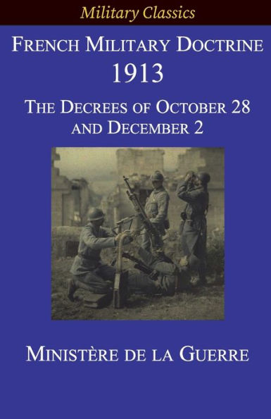 French Military Doctrine 1913: The Decrees of October 28 and December 2