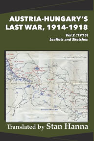 Online books for free download Austria-Hungary's Last War, 1914-1918 Vol 2 (1915): Leaflets and Sketches by Stan Hanna, Edmund Glaise-Horstenau MOBI 9781927537855