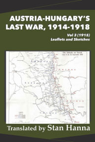 Best free download for ebooks Austria-Hungary's Last War, 1914-1918 Vol 3 (1915): Leaflets and Sketches in English 9781927537923  by Stan Hanna, Edmund Glaise-Horstenau