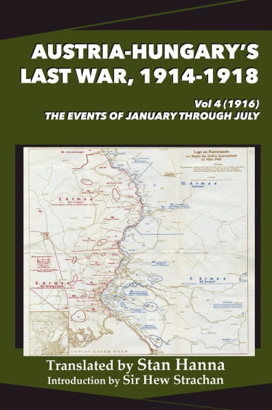 Austria-Hungary's Last War, 1914-1918 Vol 4 (1916): The Events of January through July