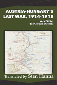 Download epub books online free Austria-Hungary's Last War, 1914-1918 Vol 4 (1916): Leaflets and Sketches by Stan Hanna, Edmund Glaise-Horstenau 9781927537961 (English Edition)