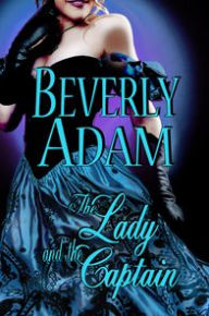 Title: The Lady and the Captain (Book 2 Gentlemen of Honor Series), Author: Beverly Adam