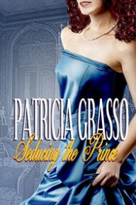 Title: Seducing the Prince (BOOK 3 KAZANOV SERIES), Author: Patricia Grasso