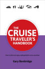 The Cruise Traveler's Handbook: How to find and enjoy unforgettable cruise vacations