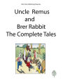 Uncle Remus and Brer Rabbit The Complete Tales