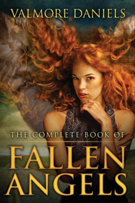 The Complete Book Of Fallen Angels By Valmore Daniels