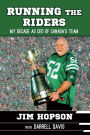 Running the Riders: My Decade as Ceo of Canada's Team