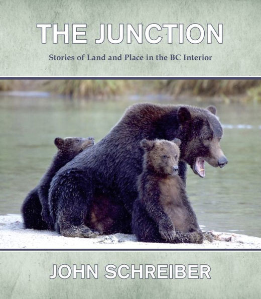 the Junction: Stories of Land and Place BC Interior