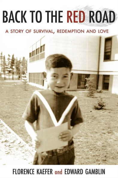 Back to the Red Road: A Story of Survival, Redemption and Love