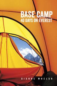 Title: Base Camp: 40 Days on Everest, Author: Dianne Whelan