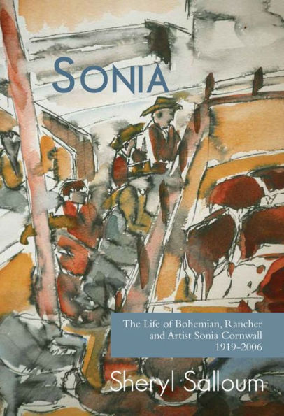 Sonia: The Life of Bohemian Rancher and Painter Sonia Cornwall, 1919-2006