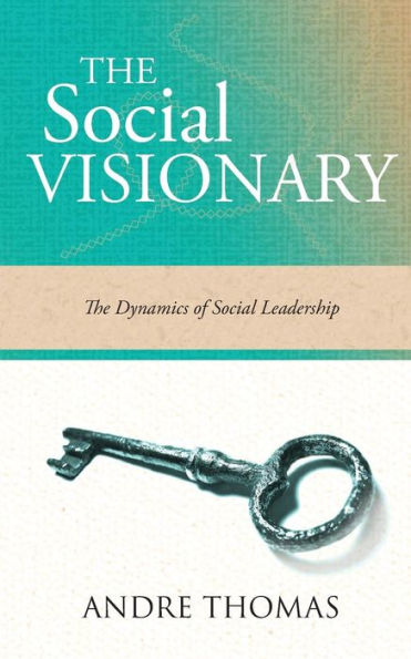 The Social Visionary: The Dynamics of Social Leadership