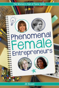 Title: Phenomenal Female Entrepreneurs, Author: Jill Bryant