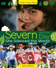 Title: Severn and the Day She Silenced the World, Author: Janet Wilson