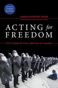 Title: Acting for Freedom: Fifty Years of Civil Liberties in Canada, Author: Marian Botsford Fraser