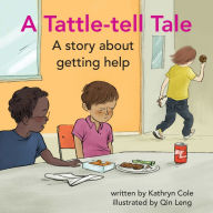 Title: A Tattle-Tell Tale: A story about getting help, Author: Kathryn Cole