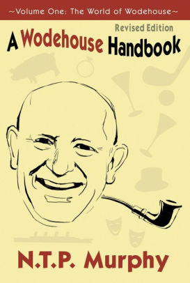 A Wodehouse Handbook: Vol. 1 the World of Wodehouse