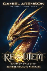Title: Requiem's Song: Dawn of Dragons, Book 1, Author: Daniel Arenson