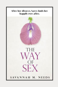 Title: The Way of Sex, Author: Savannah M Needs