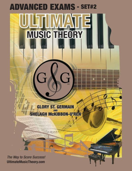 Advanced Music Theory Exams Set #2 - Ultimate Music Theory Exam Series: Preparatory, Basic, Intermediate & Advanced Exams Set #1 & Set #2 - Four Exams in Set PLUS All Theory Requirements!