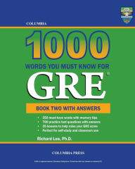 Title: Columbia 1000 Words You Must Know for GRE: Book Two with Answers, Author: Richard Lee PH D