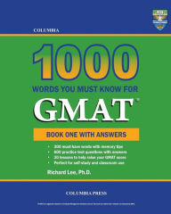 Title: Columbia 1000 Words You Must Know for GMAT: Book One with Answers, Author: Richard Lee PH D